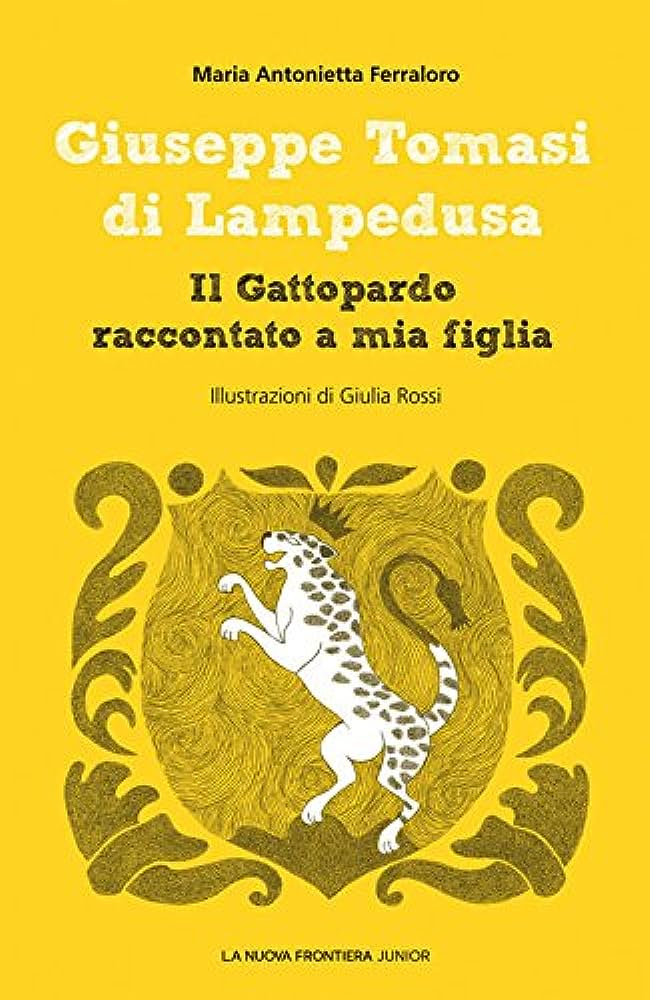IL GATTOPARDO RACCONTATO A MIA FIGLIA GIUSEPPE TOMASI DI LAMPEDUSA